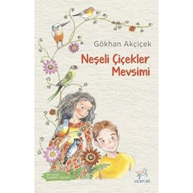 Neşeli Çiçekler Mevsimi - Gökhan Akçiçek
