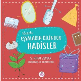 Neşeli Eşyaların Dilinden Hadisler - Şerife Nihal Zeybek