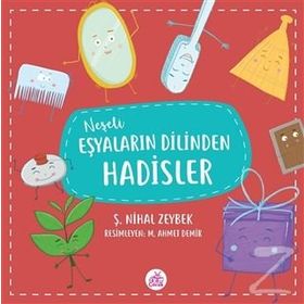 Neşeli Eşyaların Dilinden Hadisler - Şerife Nihal Zeybek