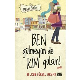 Neşeli Günlük - Ben Gülmeyim de Kim Gülsün! - Selcen Yüksel Arvas