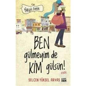 Neşeli Günlük - Ben Gülmeyim de Kim Gülsün! - Selcen Yüksel Arvas