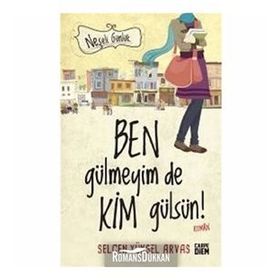 Neşeli Günlük - Ben Gülmeyim de Kim Gülsün! - Selcen Yüksel Arvas