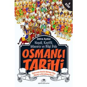Neşeli Keyifli Macera ve Bilgi Dolu Osmanlı Tarihi 6 - Zehra Aydüz