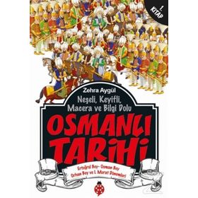 NEŞELİ, KEYIFLI, MACERA VE BILGI DOLU OSMANLI TARIHI - ZEHRA AYDÜZ