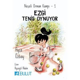 Neşeli Orman Kampı 1 - Ezgi Tenis Oynuyor - Ayça Özbay