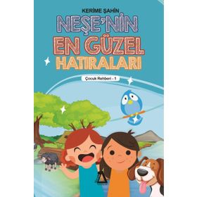 Neşe'nin En Güzel Hatıraları - Çocuk Rehberi 1 - Kerime Şahin
