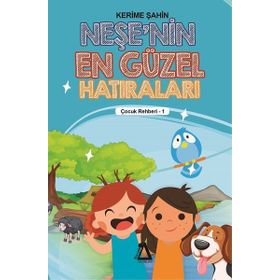 Neşe'nin En Güzel Hatıraları - Çocuk Rehberi 1 - Kerime Şahin