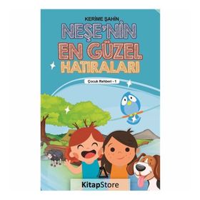 Neşe'nin En Güzel Hatıraları - Çocuk Rehberi 1 - Kerime Şahin