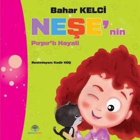 Neşe'nin Pırpırlı Hayali - Bahar Kelci
