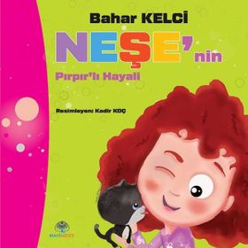 Neşe'nin Pırpırlı Hayali - Bahar Kelci