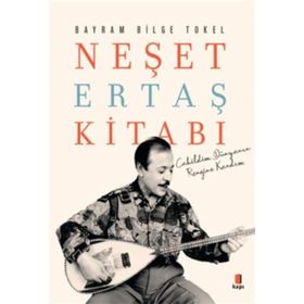NEŞET ERTAŞ KİTABI - BAYRAM BILGE TOKEL
