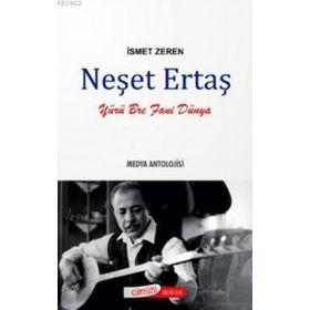 NEŞET ERTAŞ - MEDYA ANTOLOJISI - İSMET ZEREN