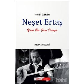 NEŞET ERTAŞ - MEDYA ANTOLOJISI - İSMET ZEREN