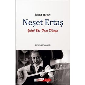 NEŞET ERTAŞ - MEDYA ANTOLOJISI - İSMET ZEREN