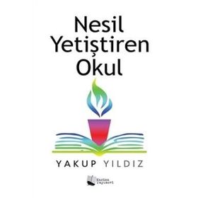Nesil Yetiştiren Okul - Yakup Yıldız