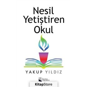 Nesil Yetiştiren Okul - Yakup Yıldız