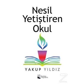Nesil Yetiştiren Okul - Yakup Yıldız