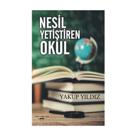 Nesil Yetiştiren Okul - Yakup Yıldız