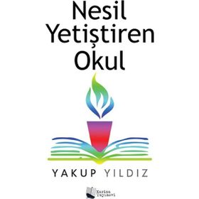 Nesil Yetiştiren Okul - Yakup Yıldız