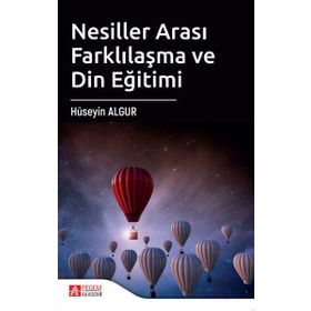 Nesiller Arası Farklılaşma ve Din Eğitimi - Pegem Akademi Yayıncılık