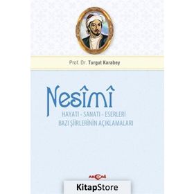 Nesimi: Hayatı - Sanatı - Eserleri Bazı Şiirlerinin Açıklamaları - Turgut Karabey