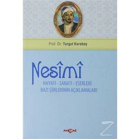 Nesimi: Hayatı - Sanatı - Eserleri Bazı Şiirlerinin Açıklamaları - Turgut Karabey
