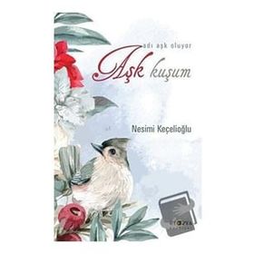 Nesimi Keçelioğlu Aşk Kuşum