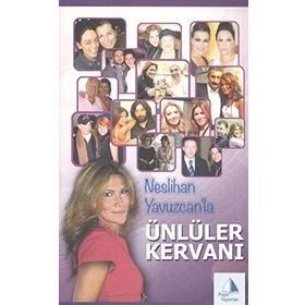 NESLIHAN YAVUZCAN'LA ÜNLÜLER KERVANI - NESLIHAN YAVUZCAN