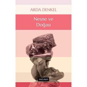 NESNE VE DOĞASI - ARDA DENKEL