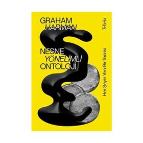 Nesne Yönelimli Ontoloji: Her Şeyin Yeni Bir Teorisi Graham Harman