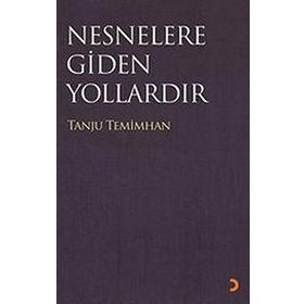 NESNELERE GIDILEN YOLLARDIR - TANJU TEMIMHAN