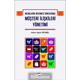 Nesnelerin İnterneti Dünyasında Müşteri İlişkileri Yönetimi - Adnan Veysel Ertemel
