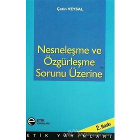 Nesneleşme ve Özgürleşme Sorunu Üzerine - Çetin Veysal