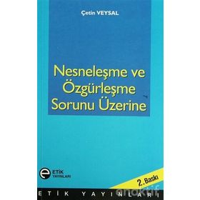 Nesneleşme ve Özgürleşme Sorunu Üzerine - Çetin Veysal