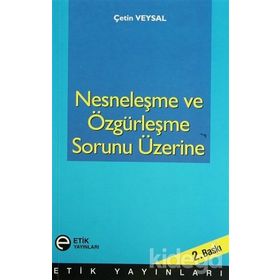 Nesneleşme ve Özgürleşme Sorunu Üzerine - Çetin Veysal