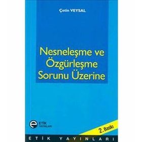 Nesneleşme ve Özgürleşme Sorunu Üzerine - Çetin Veysal