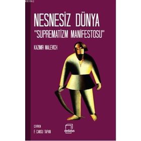 NESNESIZ DÜNYA SUPREMATIZM MANIFESTOS - KAZIMIR MALEVICH