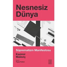 NESNESIZ DÜNYA SUPREMATIZM MANIFESTOS - KAZIMIR MALEVICH