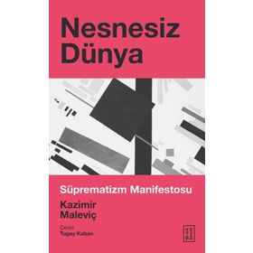 NESNESIZ DÜNYA SUPREMATIZM MANIFESTOS - KAZIMIR MALEVICH