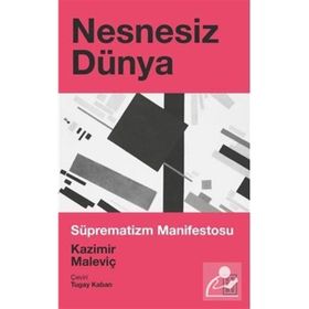 NESNESIZ DÜNYA SUPREMATIZM MANIFESTOS - KAZIMIR MALEVICH