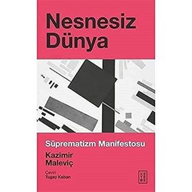NESNESIZ DÜNYA SUPREMATIZM MANIFESTOS - KAZIMIR MALEVICH