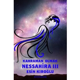 Nessahira 3 - Kahraman Olmak - Esin Kıroğlu