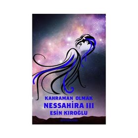 Nessahira 3 - Kahraman Olmak - Esin Kıroğlu