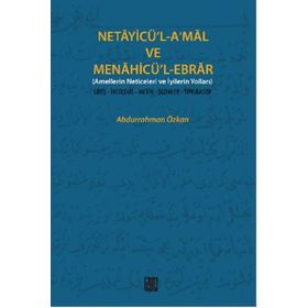 Netayicü’l-A’mal ve Menahicü’l Ebrar - Abdurrahman Özkan