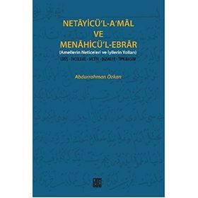 Netayicü’l-A’mal ve Menahicü’l Ebrar - Abdurrahman Özkan