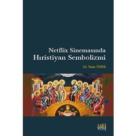 Netflix Sinemasında Hıristiyan Sembolizmi Yasin Öner