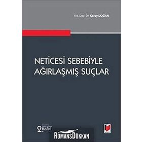 NETICESI SEBEBIYLE AĞIRLAŞMIŞ SUÇLAR - KORAY DOĞAN