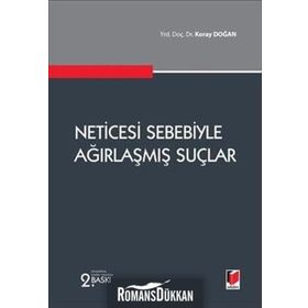 NETICESI SEBEBIYLE AĞIRLAŞMIŞ SUÇLAR - KORAY DOĞAN