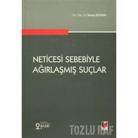 NETICESI SEBEBIYLE AĞIRLAŞMIŞ SUÇLAR - KORAY DOĞAN