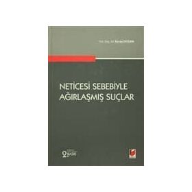 NETICESI SEBEBIYLE AĞIRLAŞMIŞ SUÇLAR - KORAY DOĞAN